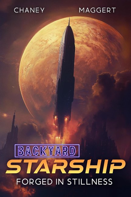 Forged in Stillness (Backyard Starship Book 27)